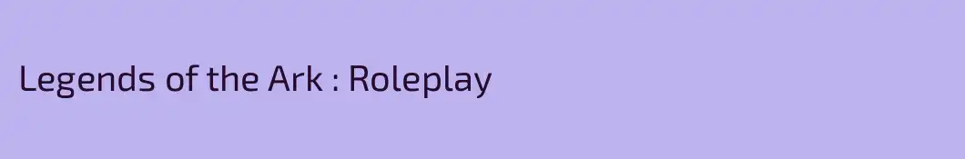 Legends of the Ark : Roleplay